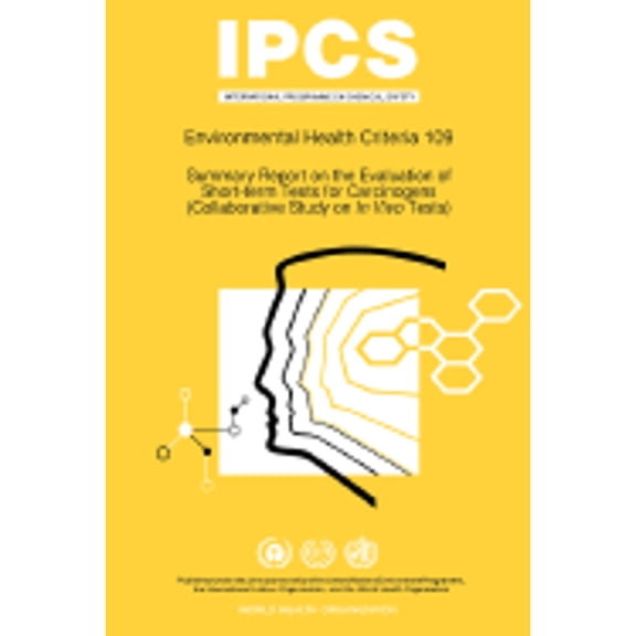 Summary Report on the Evaluation of Short-Term Tests for Carcinogens: Environmental Health Criteria Series No 109