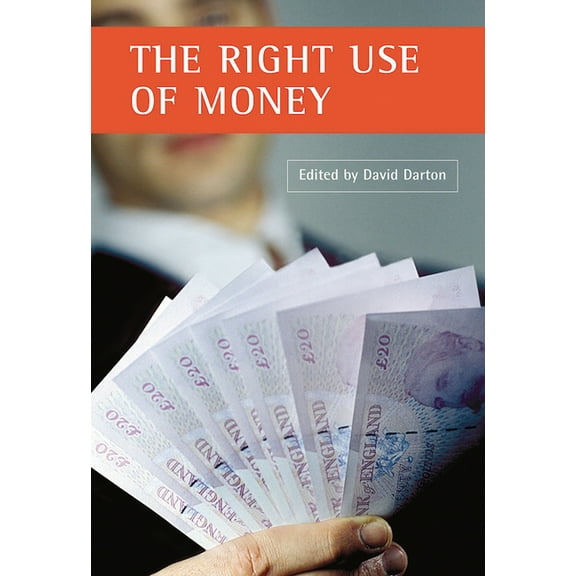The Right Use of Money, (Paperback)