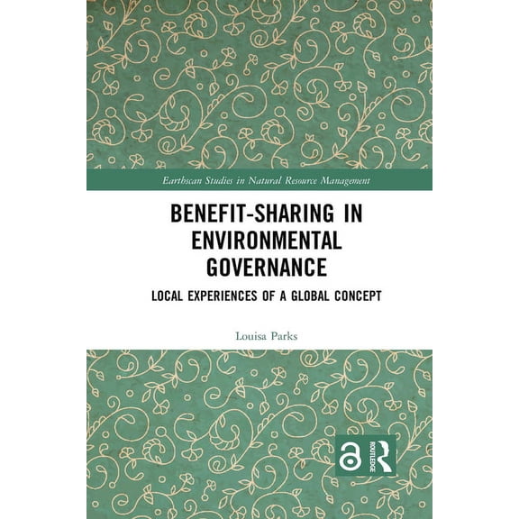 Earthscan Studies in Natural Resource Ma Benefit-sharing in Environmental Governance: Local Experiences of a Global Concept, (Paperback)