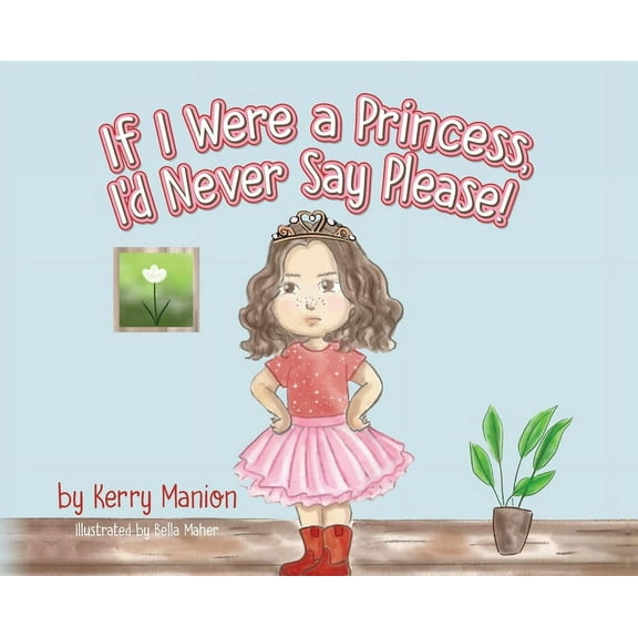 If I Were a Princess, I'd Never Say Please!, (Hardcover)