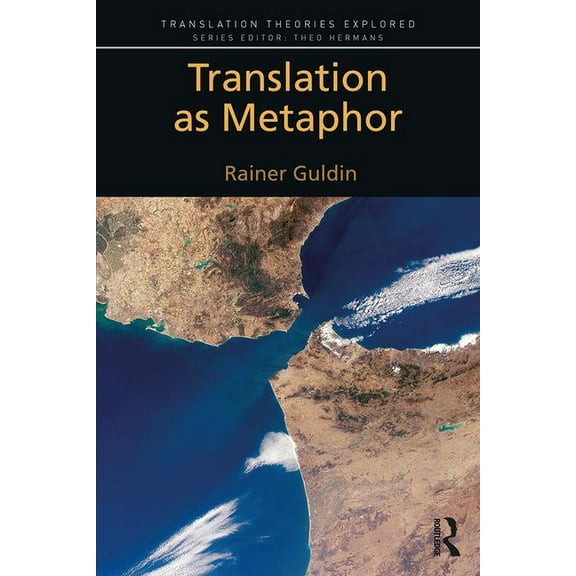 Translation Theories Explored Translation as Metaphor, (Paperback)