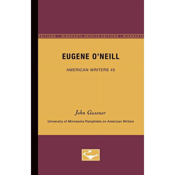 University of Minnesota Pamphlets on Ame Eugene O'Neill - American Writers 45: University of Minnesota Pamphlets on American Writers, (Paperback)