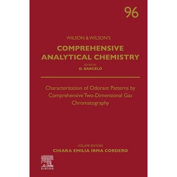Wilson & Wilson's Comprehensive Analytic Characterization of Odorant Patterns by Comprehensive Two-Dimensional Gas Chromatography: Volume 96, Book 96, (Hardcover)