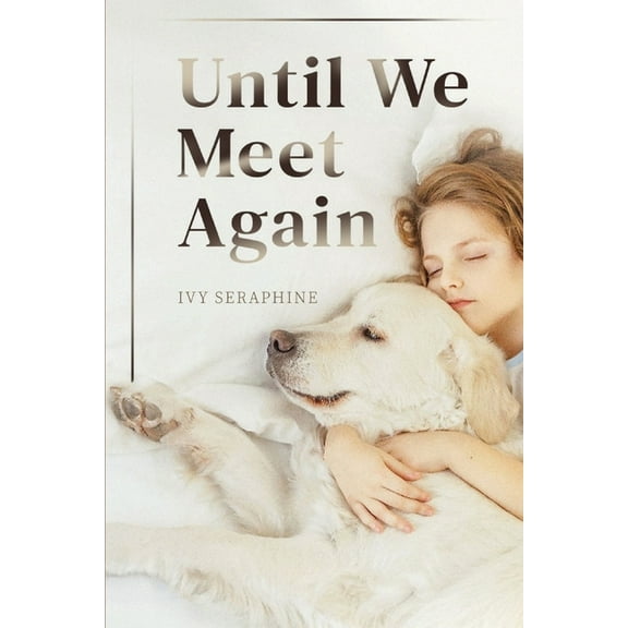 Until We Meet Again: A Spiritual Journey Through the Grief of Pet Loss-Finding Peace, Meaning, and Hope After Saying Goo, (Paperback)