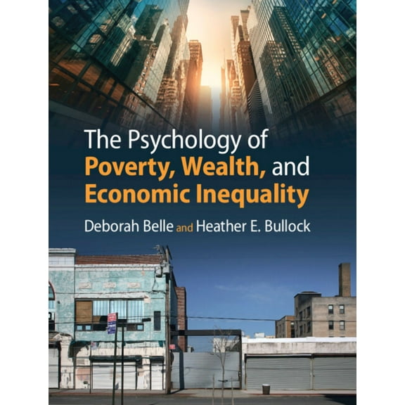 The Psychology of Poverty, Wealth, and Economic Inequality, (Hardcover)