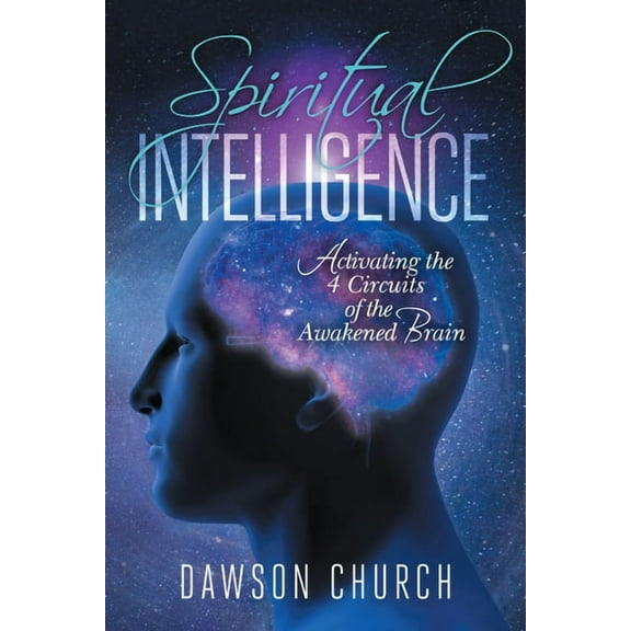 Spiritual Intelligence: Activating the 4 Circuits of the Awakened Brain, (Hardcover)