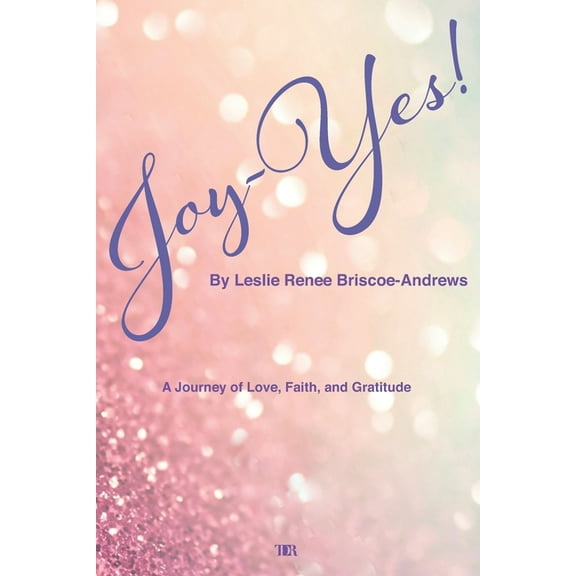 Joy-Yes!: a journey of love, faith, and gratitude (Paperback)