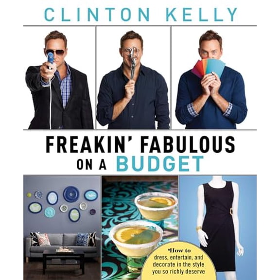 Pre-Owned Freakin' Fabulous on a Budget: How to Dress, Entertain, and Decorate in the Style You So Richly Deserve (Hardcover) 1476715521 9781476715520