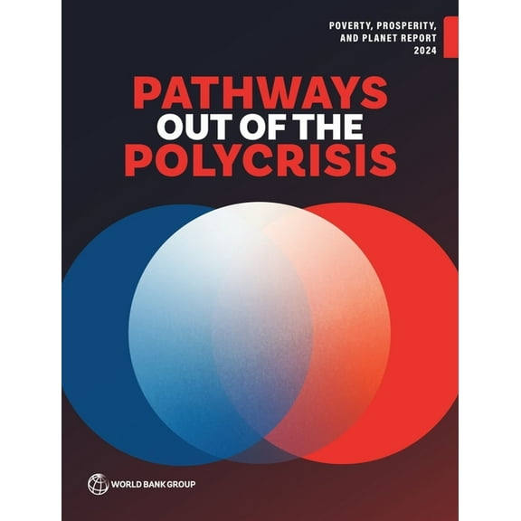 Poverty and Shared Prosperity Poverty, Prosperity, and Planet Report 2024: Pathways Out of the Polycrisis, (Paperback)