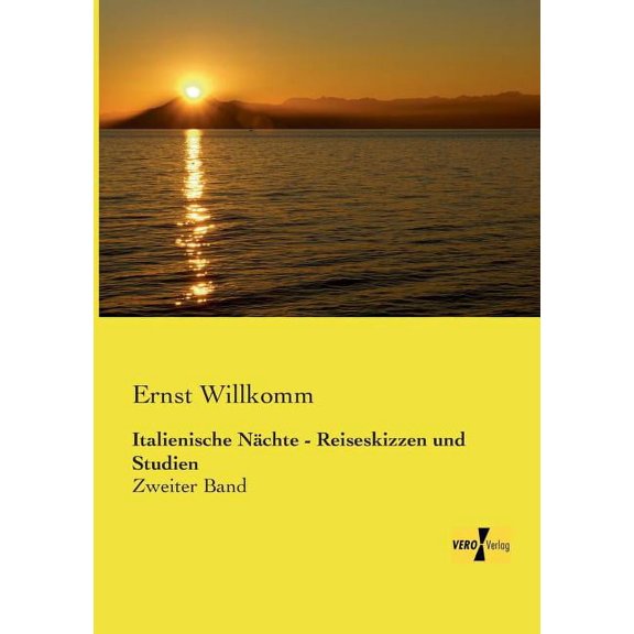 Italienische NÃ¤chte - Reiseskizzen und Studien: Zweiter Band, (Paperback)