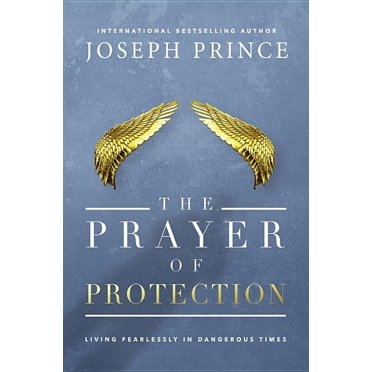 The Prayer of Protection: Living Fearlessly in Dangerous Times