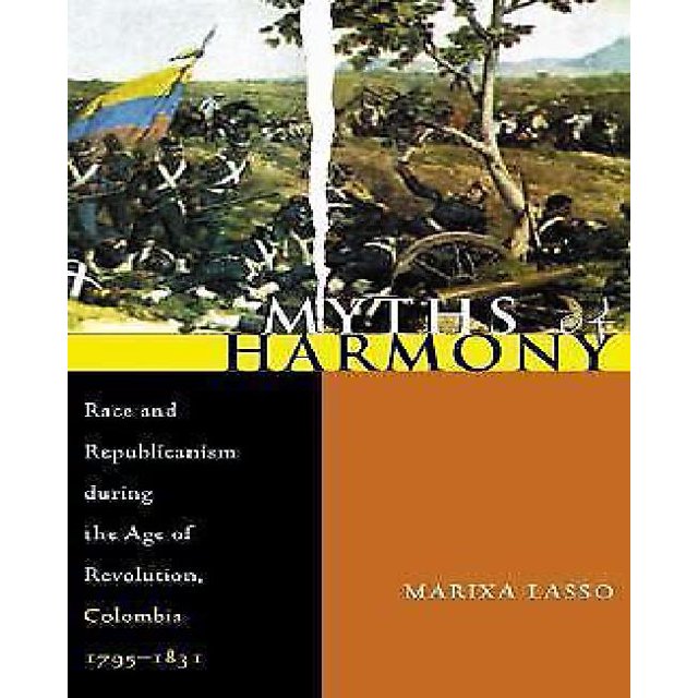 Mythes de l'Harmonie, Race et Républicanisme à l'Ère de la Révolution, Colombie, 1795-1831