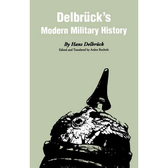 DelbrÃ¼ck's Modern Military History, (Paperback)