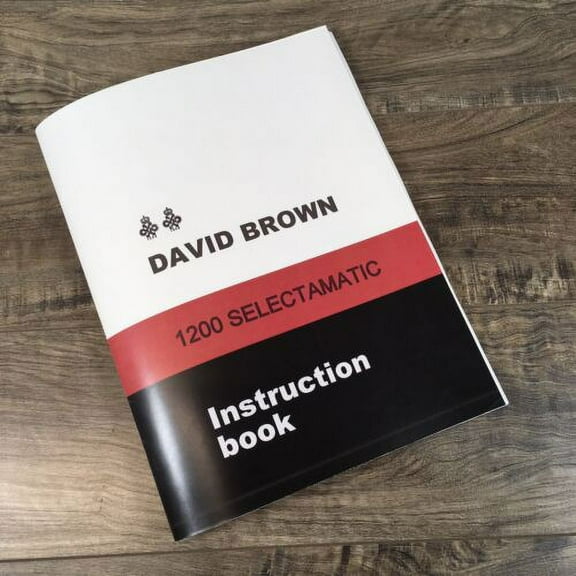 DAVID BROWN 1200 SELECTAMATIC TRACTOR OPERATORS MANUAL OWNERS INSTRUCTION BOOK