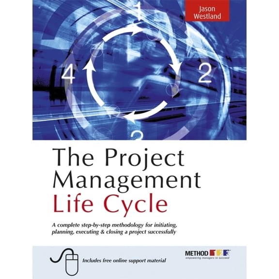 The Project Management Life Cycle: A Complete Step-By-Step Methodology for Initiating Planning Executing and Closing the, (Paperback)