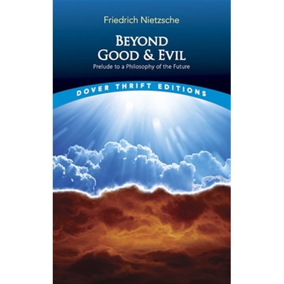 Pre-Owned Beyond Good and Evil: Prelude to a Philosophy of the Future (Paperback) 048629868X 9780486298689