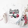 thumbnail image 6 of Beautifully Broken Rose T-Shirt, Floral Heartbreak Inspirational Quote Tee, 6 of 6
