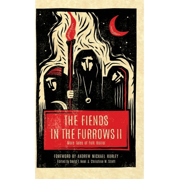 The Fiends in the Furrows The Fiends in the Furrows II: More Tales of Folk Horror, Book 2, (Hardcover)