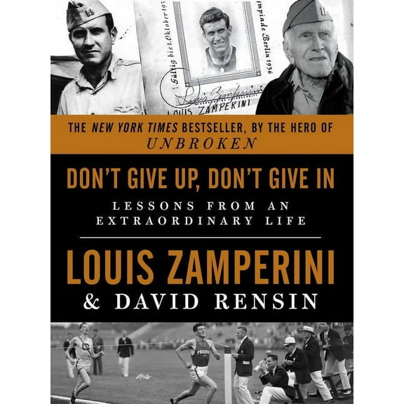 Don't Give Up, Don't Give in: Lessons from an Extraordinary Life, (Paperback)