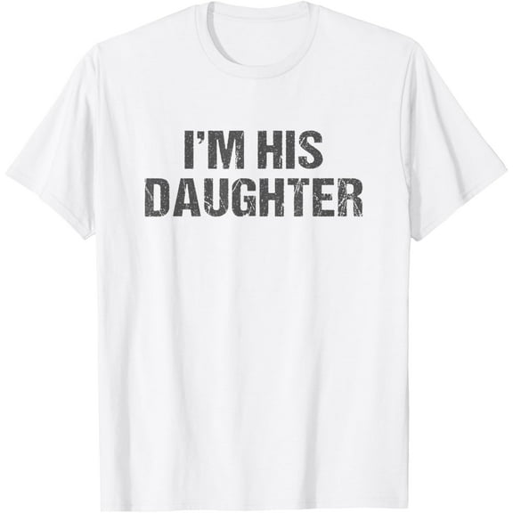 Awesome Like My Daughter I'm His Daughter Funny Dad Daughter T-Shirt Shirts