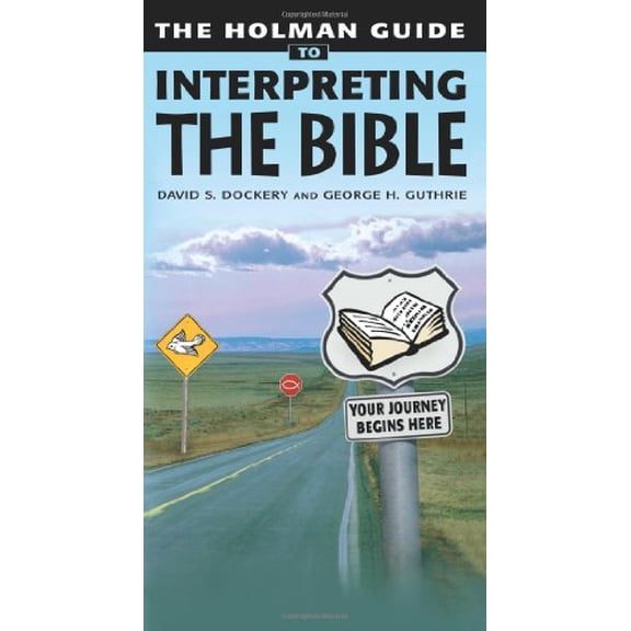 Pre-Owned Holman Guide to Interpreting the Bible: Your Journey Begins Here (Paperback) 0805428585 9780805428582