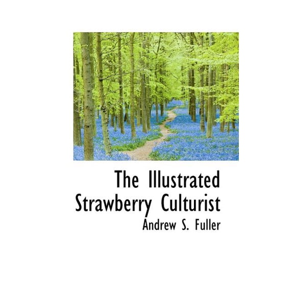 The Illustrated Strawberry Culturist (Paperback)