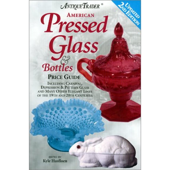 Pre-Owned Antique Trader American Pressed Glass & Bottles Price Guide (Paperback) 0873418972 9780873418973