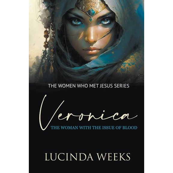 Women Who Met Jesus Veronica: The Woman with the Issue of Blood, Book 2, (Paperback)
