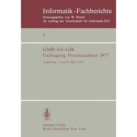 Informatik-Fachberichte Fachtagung Prozessrechner 1977: Augsburg, 7. Und 8. März 1977, Book 7, (Paperback)