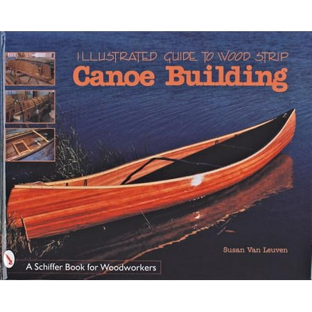 Illustrated Guide to Wood Strip Canoe Building - Walmart.com