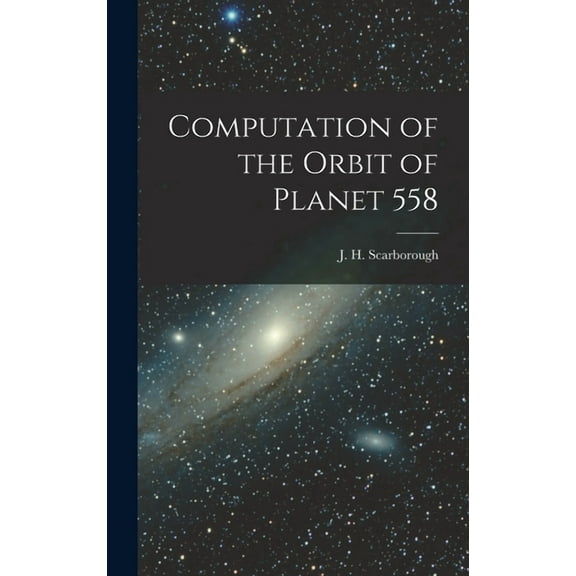 Computation of the Orbit of Planet 558 (Hardcover)