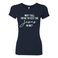 thumbnail image 2 of Wild Bobby Why Y'all Tryin' to Test the Jesus in Me? Inspirational/Christian Women Slim Fit Junior Tee, Navy, XX-Large, 2 of 5