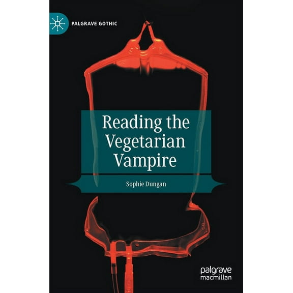 Palgrave Gothic Reading the Vegetarian Vampire, (Hardcover)
