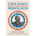 thumbnail image 2 of Pre-Owned A Black Gambler’s World of Liquor, Vice, and Presidential Politics : William Thomas Scott of Illinois, 1839–1917 (Paperback), 2 of 2