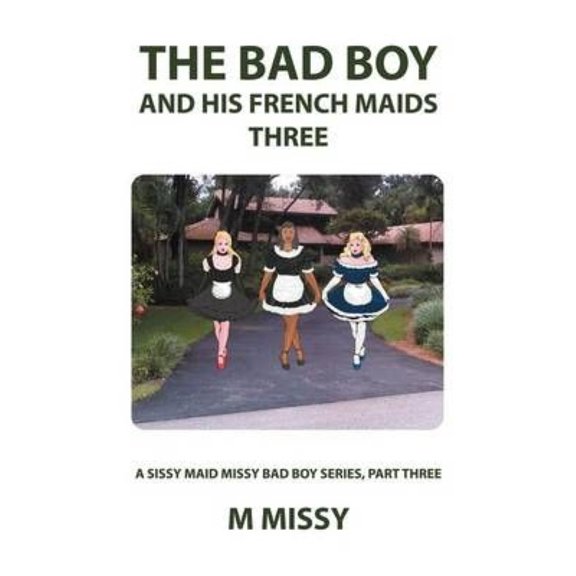 The Bad Boy and His French Maids, Three (Paperback)