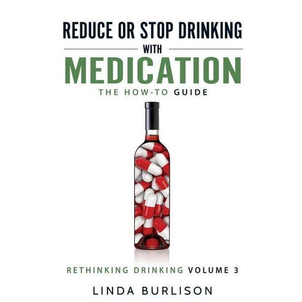 Rethinking Drinking Reduce or Stop Drinking with Medication The How