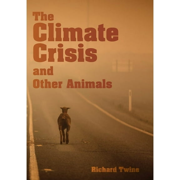 The Climate Crisis and Other Animals, (Paperback)