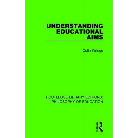 Routledge Library Editions: Philosophy of Education: Understanding Educational Aims (Hardcover)