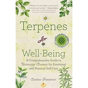 Terpenes for Well-Being: A Comprehensive Guide to Botanical Aromas for Emotional and Physical Self-Care (Natural Herbal Remedies Aromatherapy Guide) (Paperback)
