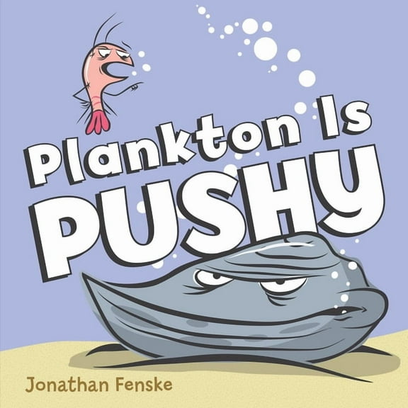 Plankton Is Pushy, (Hardcover)