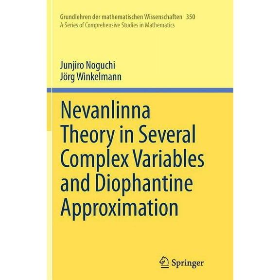Grundlehren Der Mathematischen Wissensch Nevanlinna Theory in Several Complex Variables and Diophantine Approximation, Book 350, (Paperback)