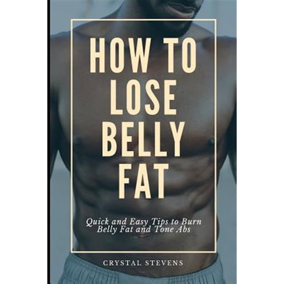 Pre-Owned How to Lose Belly Fat: Quick and Easy Tips to Burn Belly Fat and Tone ABS