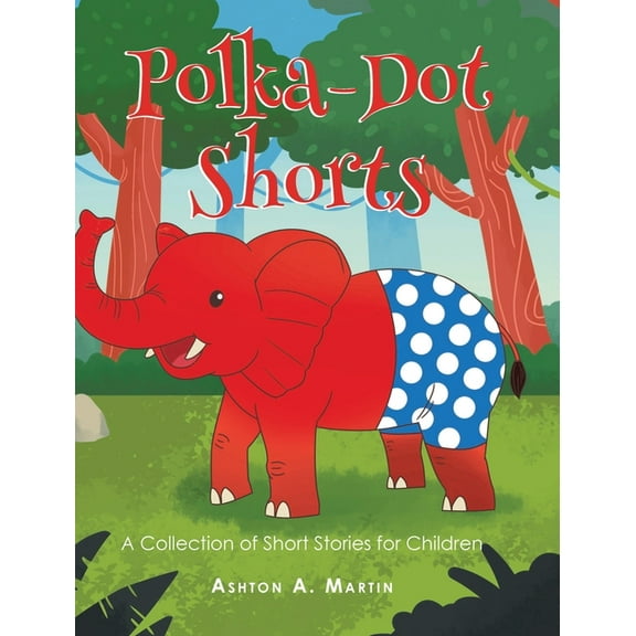 Polka-Dot Shorts: A Collection of Short Stories for Children, (Hardcover)