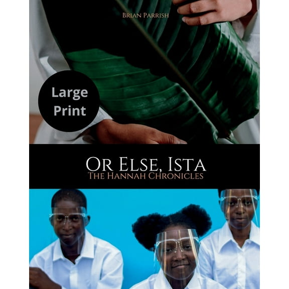 Or Else, Ista : The Hannah Chronicles (Large Print Edition) (Paperback)