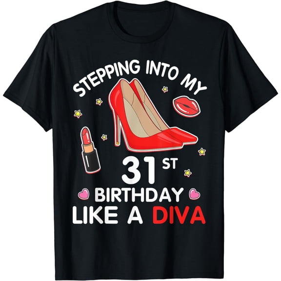 Stepping Into My 31st Birthday Like A Diva Happy 31 Yrs Old T-Shirt
