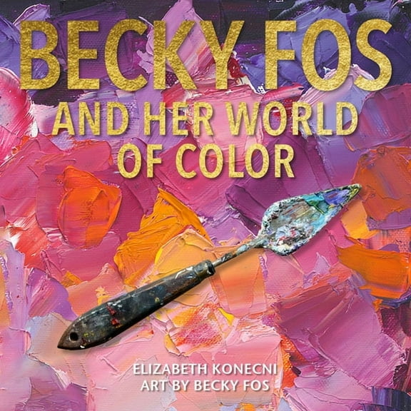 Becky Fos and Her World of Color, (Hardcover)