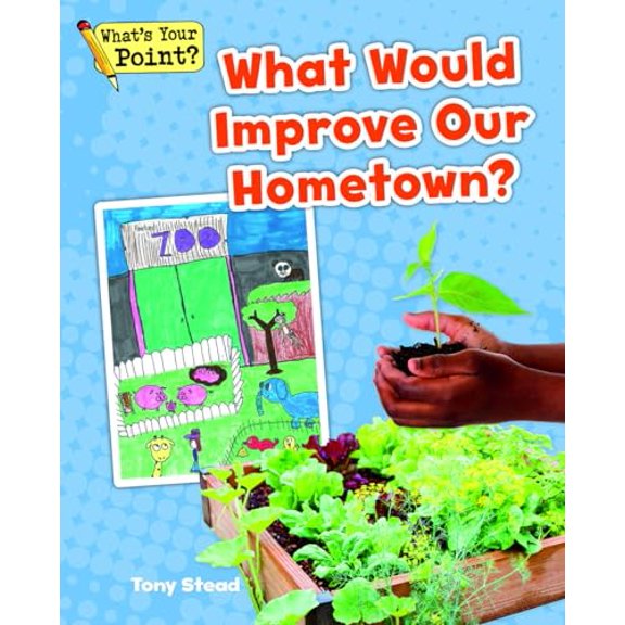 Pre-Owned What Would Improve Our Hometown? (What's Your Point? Reading and Writing Opinions), 9781625219077, 1625219075, Paperback,