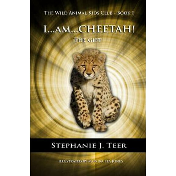 Pre-Owned I...am...Cheetah!: The Gift (Chapter Book for Kids 8-10) (The Wild Animal Kids Club) (Paperback) 0692269592 9780692269596
