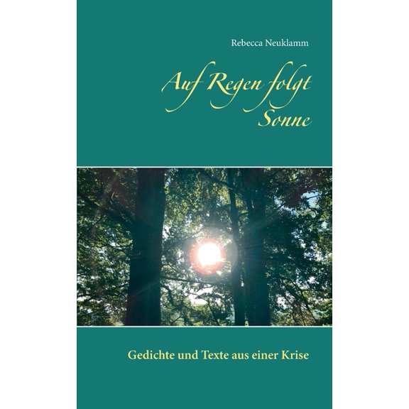 Auf Regen folgt Sonne : Gedichte und Texte aus einer Krise (Paperback)