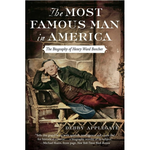 The Most Famous Man in America: The Biography of Henry Ward Beecher, (Paperback)
